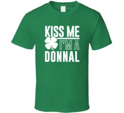 Donnal Kiss Me Im Irish Parody Custom Last Name St Patricks Day T Shir