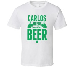 Carlos Needs Another Beer Funny St Patricks Day Pub Bar Party Drinking