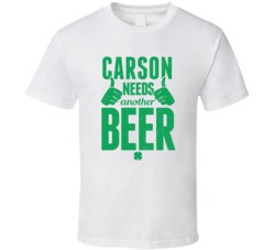 Carson Needs Another Beer Funny St Patricks Day Pub Bar Party Drinking