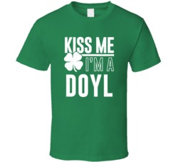 Doyl Kiss Me Im Irish Parody Custom Last Name St Patricks Day T Shirt