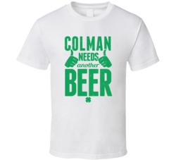Colman Needs Another Beer Funny St Patricks Day Pub Bar Party Drinking