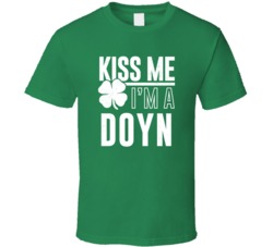 Doyn Kiss Me Im Irish Parody Custom Last Name St Patricks Day T Shirt