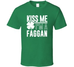 Faggan Kiss Me Im Irish Parody Custom Last Name St Patricks Day T Shir