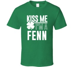 Fenn Kiss Me Im Irish Parody Custom Last Name St Patricks Day T Shirt