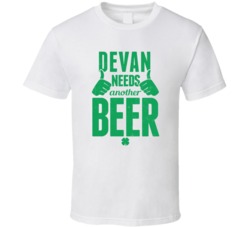 Devan Needs Another Beer Funny St Patricks Day Pub Bar Party Drinking 