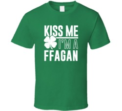 Ffagan Kiss Me Im Irish Parody Custom Last Name St Patricks Day T Shir