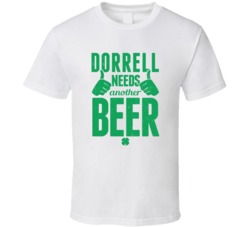 Dorrell Needs Another Beer Funny St Patricks Day Pub Bar Party Drinkin