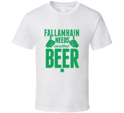 Fallamhain Needs Another Beer Funny St Patricks Day Pub Bar Party Drin