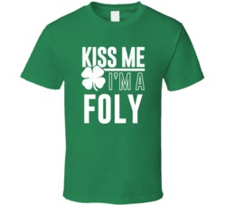 Foly Kiss Me Im Irish Parody Custom Last Name St Patricks Day T Shirt