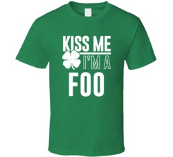 Foo Kiss Me Im Irish Parody Custom Last Name St Patricks Day T Shirt
