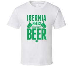 Ibernia Needs Another Beer Funny St Patricks Day Pub Bar Party Drinkin