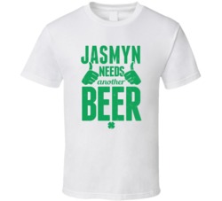 Jasmyn Needs Another Beer Funny St Patricks Day Pub Bar Party Drinking