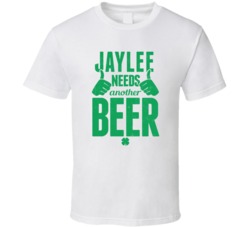 Jaylee Needs Another Beer Funny St Patricks Day Pub Bar Party Drinking