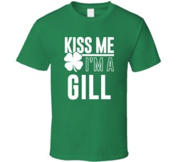 Gill Kiss Me Im Irish Parody Custom Last Name St Patricks Day T Shirt