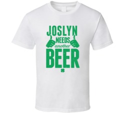 Joslyn Needs Another Beer Funny St Patricks Day Pub Bar Party Drinking