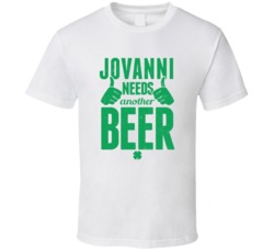 Jovanni Needs Another Beer Funny St Patricks Day Pub Bar Party Drinkin