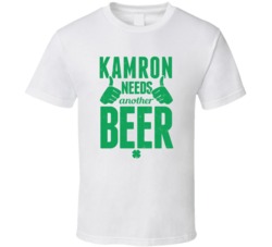 Kamron Needs Another Beer Funny St Patricks Day Pub Bar Party Drinking