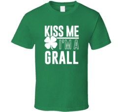 Grall Kiss Me Im Irish Parody Custom Last Name St Patricks Day T Shirt