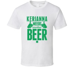 Kerianna Needs Another Beer Funny St Patricks Day Pub Bar Party Drinki