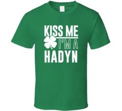 Hadyn Kiss Me Im Irish Parody Custom Last Name St Patricks Day T Shirt