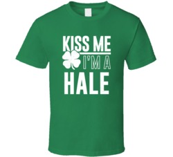 Hale Kiss Me Im Irish Parody Custom Last Name St Patricks Day T Shirt
