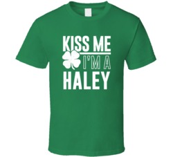 Haley Kiss Me Im Irish Parody Custom Last Name St Patricks Day T Shirt