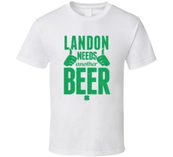 Landon Needs Another Beer Funny St Patricks Day Pub Bar Party Drinking