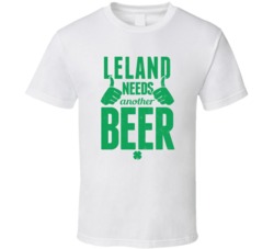 Leland Needs Another Beer Funny St Patricks Day Pub Bar Party Drinking