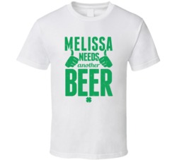 Melissa Needs Another Beer Funny St Patricks Day Pub Bar Party Drinkin