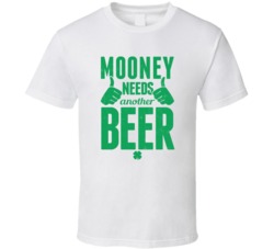 Mooney Needs Another Beer Funny St Patricks Day Pub Bar Party Drinking