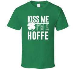 Hoffe Kiss Me Im Irish Parody Custom Last Name St Patricks Day T Shirt