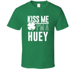 Huey Kiss Me Im Irish Parody Custom Last Name St Patricks Day T Shirt