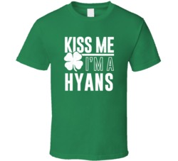 Hyans Kiss Me Im Irish Parody Custom Last Name St Patricks Day T Shirt
