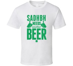 Sadhbh Needs Another Beer Funny St Patricks Day Pub Bar Party Drinking