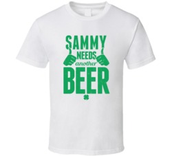 Sammy Needs Another Beer Funny St Patricks Day Pub Bar Party Drinking 