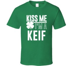 Keif Kiss Me Im Irish Parody Custom Last Name St Patricks Day T Shirt