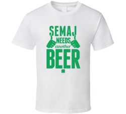 Semaj Needs Another Beer Funny St Patricks Day Pub Bar Party Drinking 