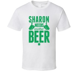 Sharon Needs Another Beer Funny St Patricks Day Pub Bar Party Drinking