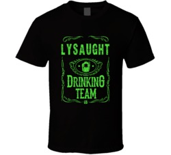 Lysaught Irish Drinking Team Whiskey Beer Custom Last Name St Patricks