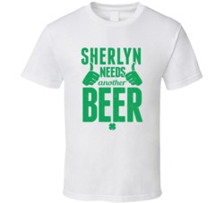 Sherlyn Needs Another Beer Funny St Patricks Day Pub Bar Party Drinkin