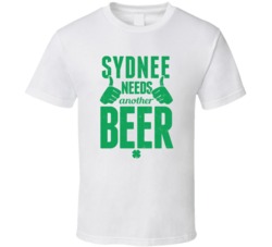 Sydnee Needs Another Beer Funny St Patricks Day Pub Bar Party Drinking