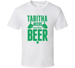 Tabitha Needs Another Beer Funny St Patricks Day Pub Bar Party Drinkin