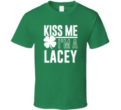 Lacey Kiss Me Im Irish Parody Custom Last Name St Patricks Day T Shirt