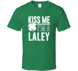 Laley Kiss Me Im Irish Parody Custom Last Name St Patricks Day T Shirt