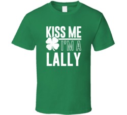 Lally Kiss Me Im Irish Parody Custom Last Name St Patricks Day T Shirt