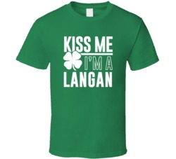 Langan Kiss Me Im Irish Parody Custom Last Name St Patricks Day T Shir