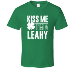 Leahy Kiss Me Im Irish Parody Custom Last Name St Patricks Day T Shirt