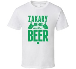 Zakary Needs Another Beer Funny St Patricks Day Pub Bar Party Drinking