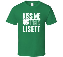 Lisett Kiss Me Im Irish Parody Custom Last Name St Patricks Day T Shir