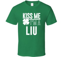 Liu Kiss Me Im Irish Parody Custom Last Name St Patricks Day T Shirt
